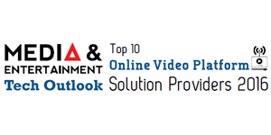 Top 10 Online Video Platform Solution Providers 2016